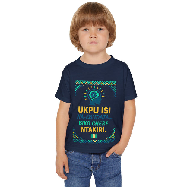 UKPU ISI Na-ebudata… Biko Chere Ntakiri 🧠 | Brain Loading, Please Wait — Toddler T-Shirt with Motivational Design | Cute Kids Tee, Gift for Birthdays, Inspirational Toddler Apparel, igbo Culture Shirt
