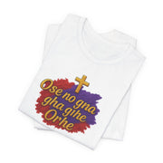 Faith-Edo Inspired Women  Tee - Ose no gna gha ghe Orhe