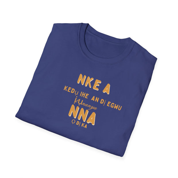 “This is what an amazing Dad looks like – Men’s Softstyle T-Shirt | Cultural Message: ‘KEDỤ IHE A DỊ ÉGWU ỊTỤNANYA NNA Ọ DỊ KA’ | Perfect Gift for Fathers”