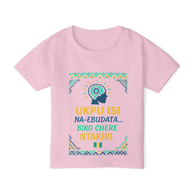 UKPU ISI Na-ebudata… Biko Chere Ntakiri 🧠 | Brain Loading, Please Wait — Toddler T-Shirt with Motivational Design | Cute Kids Tee, Gift for Birthdays, Inspirational Toddler Apparel, igbo Culture Shirt