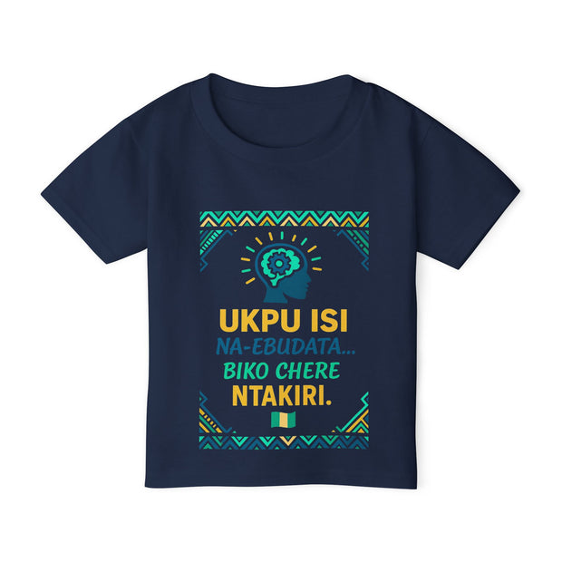 UKPU ISI Na-ebudata… Biko Chere Ntakiri 🧠 | Brain Loading, Please Wait — Toddler T-Shirt with Motivational Design | Cute Kids Tee, Gift for Birthdays, Inspirational Toddler Apparel, igbo Culture Shirt