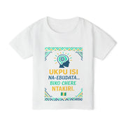 UKPU ISI Na-ebudata… Biko Chere Ntakiri 🧠 | Brain Loading, Please Wait — Toddler T-Shirt with Motivational Design | Cute Kids Tee, Gift for Birthdays, Inspirational Toddler Apparel, igbo Culture Shirt