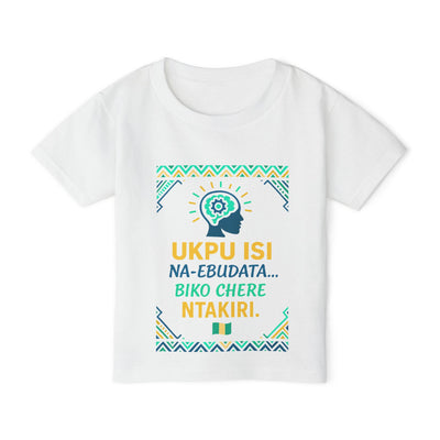 UKPU ISI Na-ebudata… Biko Chere Ntakiri 🧠 | Brain Loading, Please Wait — Toddler T-Shirt with Motivational Design | Cute Kids Tee, Gift for Birthdays, Inspirational Toddler Apparel, igbo Culture Shirt