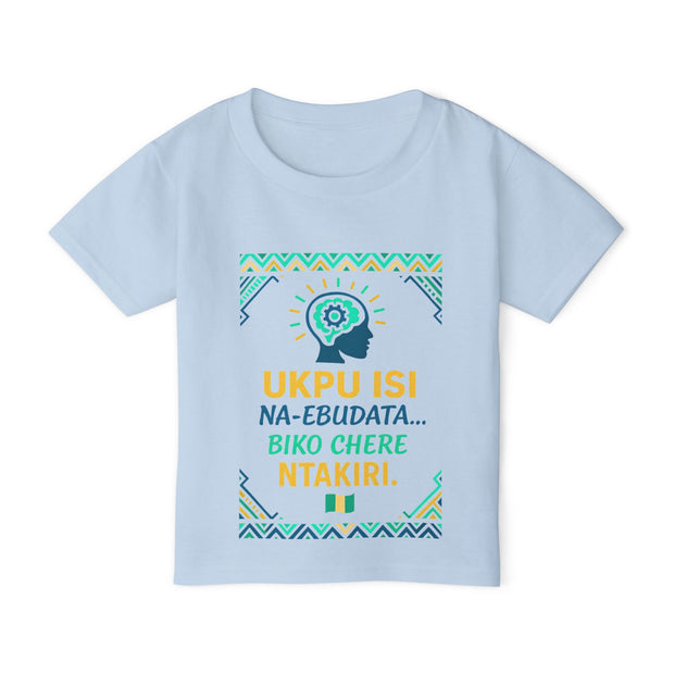 UKPU ISI Na-ebudata… Biko Chere Ntakiri 🧠 | Brain Loading, Please Wait — Toddler T-Shirt with Motivational Design | Cute Kids Tee, Gift for Birthdays, Inspirational Toddler Apparel, igbo Culture Shirt